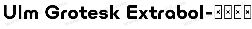 Ulm Grotesk Extrabol字体转换